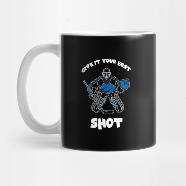 Hockey Rules, Give It Your Best Shot by Cor Designs